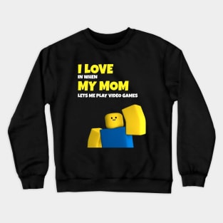 Roblox NOOB I Love My Mom Funny Gamer Gift Crewneck Sweatshirt